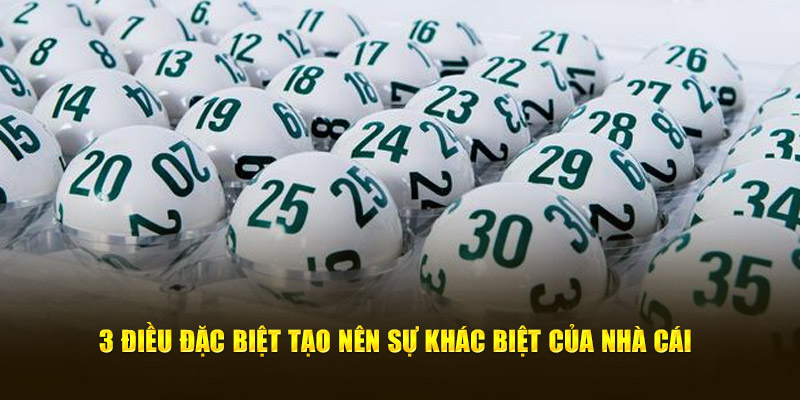 3 điều đặc biệt tạo nên sự khác biệt của nhà cái