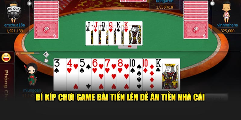 Bí kíp chơi game bài tiến lên dễ ăn tiền nhà cái