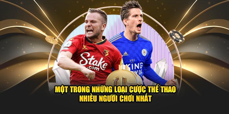 Một trong những loại cược thể thao nhiều người chơi nhất