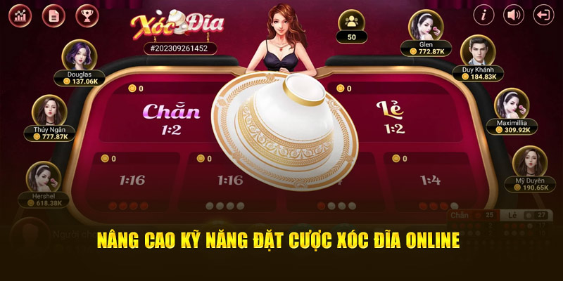 Nâng cao kỹ năng đặt cược xóc đĩa online